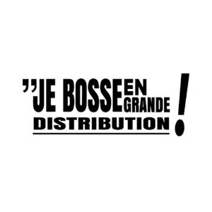 Je bosse en grande distribution